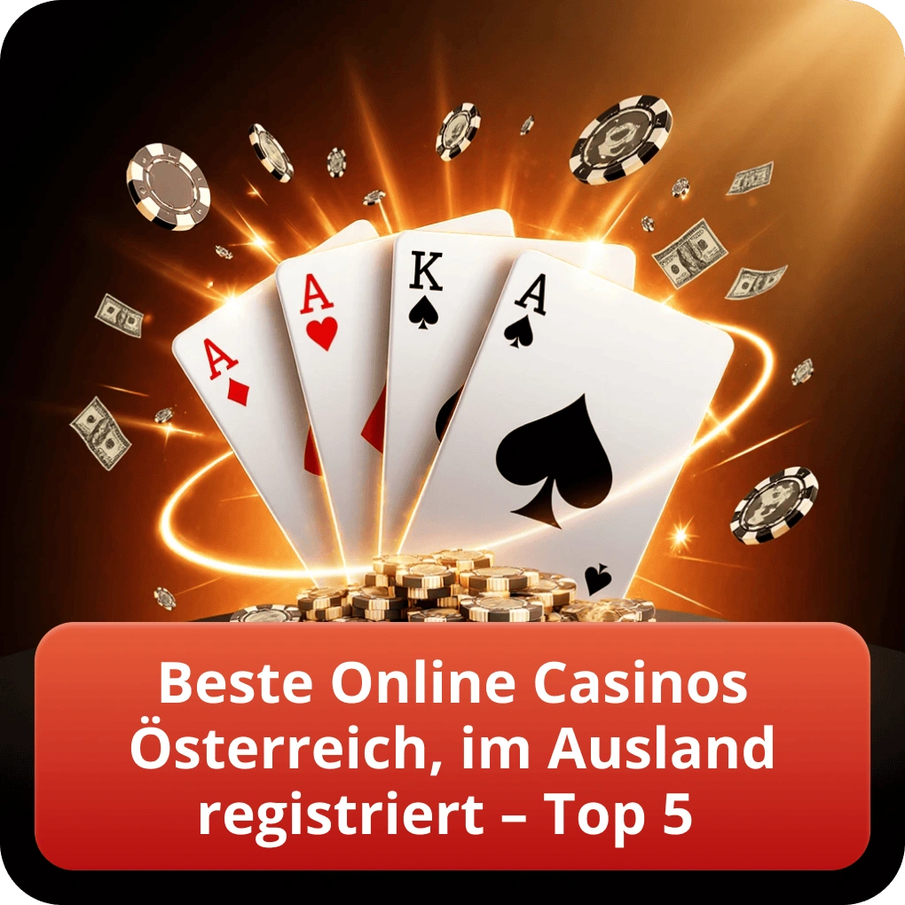 Beste Online Casinos Österreich, im Ausland registriert – Top 5